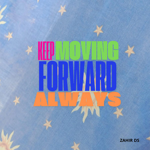 KEEP MOVING FORWARD ALWAYS by BETTYBO
