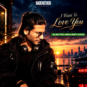 I want to Love you by Pesukone, ELEKTRO ABHIIJEET MANU