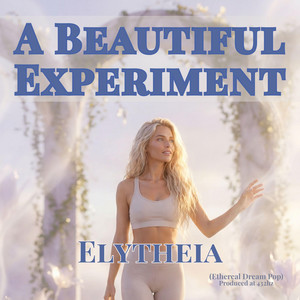 A Beautiful Experiment (Ethereal Dream Pop) by Elytheia