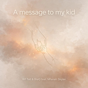 A Message to My Kid by Wf Tall, Blaq, Mfanah Skyler