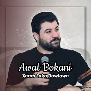 Xanm Laka Bawlawa by Awat Bokani
