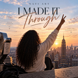 I MADE IT THROUGH by NATI ART