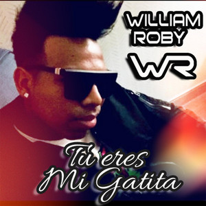 WILLIAM ROBY - Tu eres mi gatita