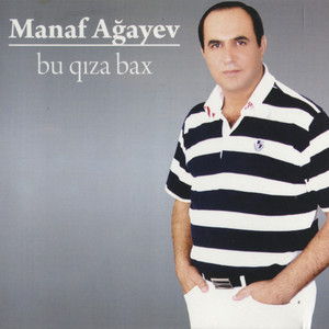 Manaf Ağayev - Bu Qıza Bax