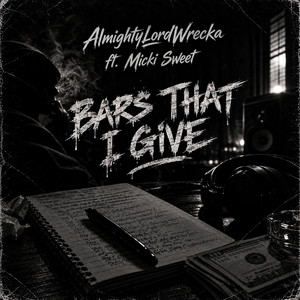 Bars That I Give by Almighty Lord Wrecka, Micki Sweet