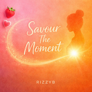 Savour the Moment by RizzyB