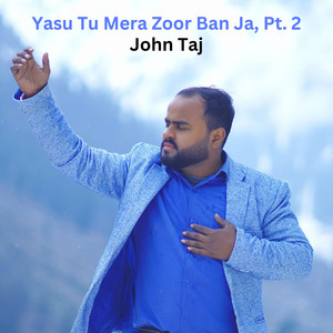 John Taj - Yasu Tu Mera Zoor Ban Ja, Pt. 2