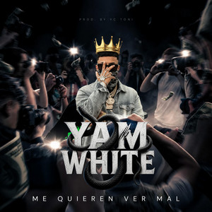 ME QUIEREN VER MAL by Yam White