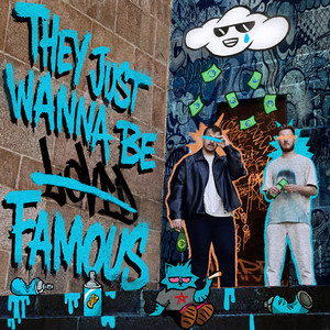 They just wanna be famous