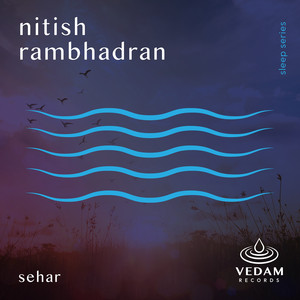 Sehar by Nitish Rambhadran, Vedam