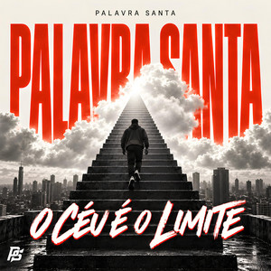 O Céu é o Limite by Palavra Santa