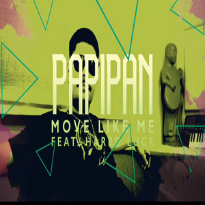 Move Like Me by PAPI PAN, HarrdLuck