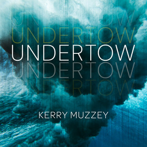 Undertow by Kerry Muzzey