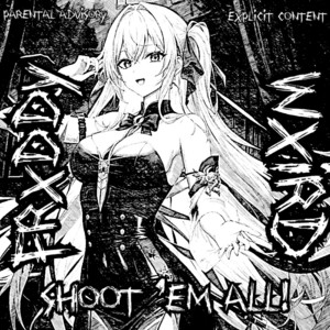 SHOOT 'EM ALL!