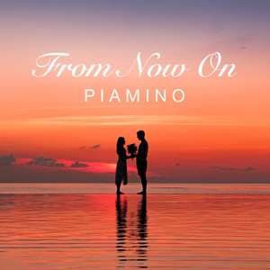 From Now On by PIAMINO