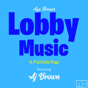 Lobby Music (A Fortnite Rap) [feat. Aj Brown]