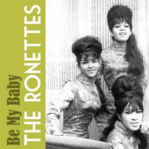 Be My Baby ‑ 曲・歌詞：The Ronettes | Spotify
