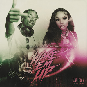 Wake Em Up by Lets Get It Boy Lil D, Sally Sossa