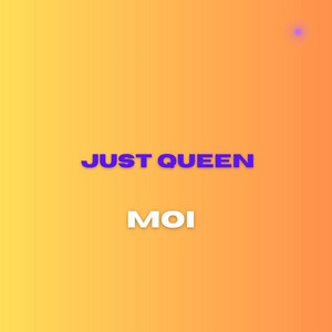 MOI by JUST QUEEX
