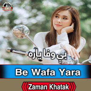 Zaman Khatak - Be Wafa Yara