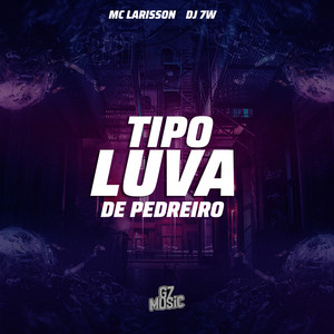 Tipo Luva de Pedreiro (feat. MC Larisson)