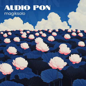 Magiksolo - Audio Pon
