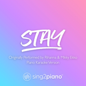 Sing2Piano - Stay (V2) [Originally Performed by Rihanna & Mikky Ekko] [Piano Karaoke Version]