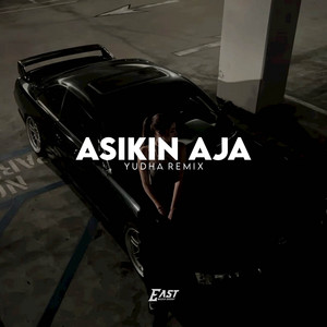 ASIKIN AJA by YUDHA REMIX