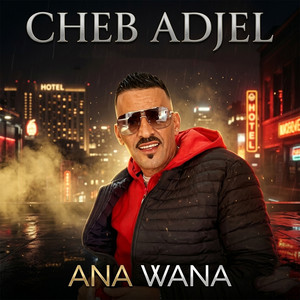 ANA WANA by Cheb Adjel