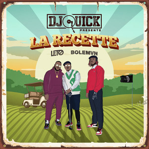 La recette by Dj Quick, Leto, Bolémvn