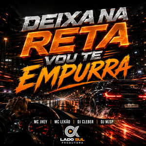 Deixa na Reta Vou Te Empurra