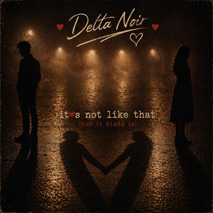 It's Not Like That (But it kind of is) by Delta Noir