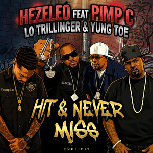 Hit and Never Miss by Hezeleo, Pimp C, Lo Trillinger, Yung Toe