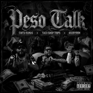 Peso Talk (feat. Chito Rana$) by Taco Shop Trips, 602 Byron, Chito Rana$