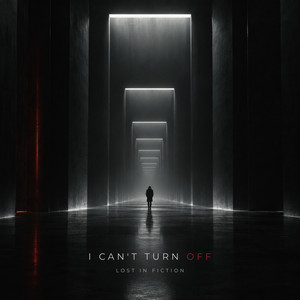 I Can't Turn Off by Lost In Fiction
