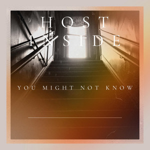 You Might Not Know by Host inside