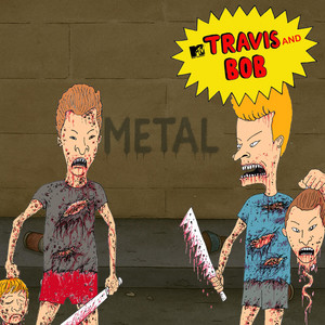 Metal by Travis and Bob