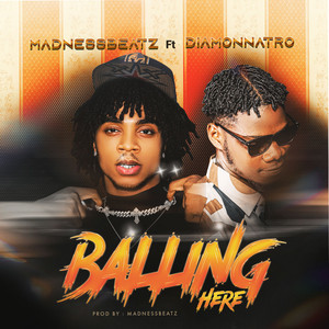 Madnessbeatz - Balling Here (feat. Diamonnatro)
