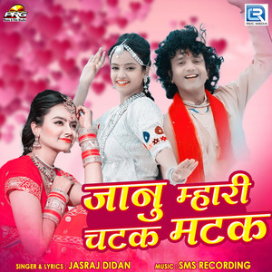 Jasraj Didan - Janu Mhari Chatak Matak (Original)