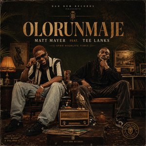 OLORUNMAJE by Matt Mayer, Tee Lanks