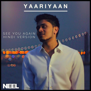 NEEL - Yaariyaan (See You Again - Official Hindi Version)