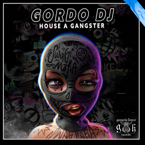 GORDO DJ - House a Gangster