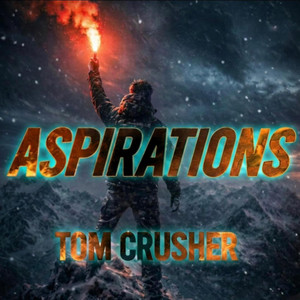 ASPIRATIONS by Tom Crusher