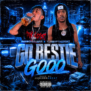 Go bestie Gooo by Deeboystunna, TurnuptheGoat