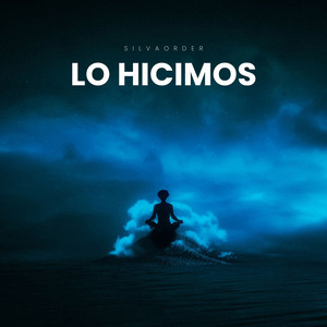 Lo Hicimos by SILVAORDER
