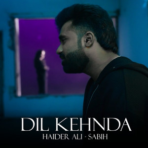 Dil Kehnda by Haider Ali, Sabih