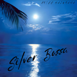 Silver Bossa by Kriss Majorana