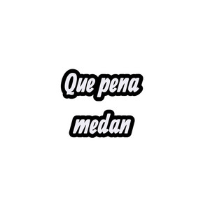 QUE PENA MEDAN by Ozama El Verdadero