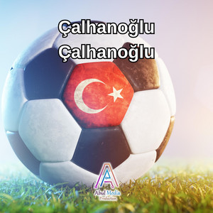 Çalhanoğlu Çalhanoğlu - 2026 Fifa World Cup Turkey Song by Abul Media Production