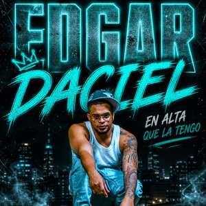 EN ALTA QUE LA TENGO by Edgar Daciel